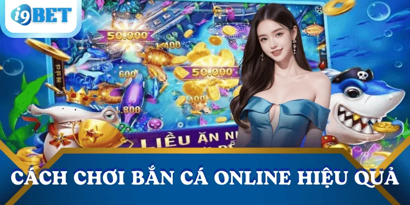 Bắn cá đổi thưởng I9BET – Trải nghiệm giải trí hấp dẫn và lợi nhuận cao 4 cach-choi-ban-ca-doi-thuong