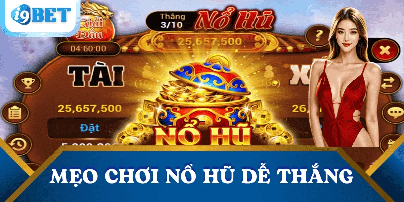 Cách chơi nổ hũ đơn giản, dễ trúng và hiệu quả nhất 5 cach-choi-no-hu-de-thang
