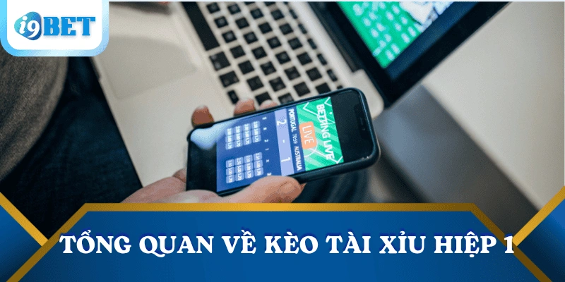 Cách đánh tài xỉu hiệp 1 đơn giản, tỷ lệ thắng cao tại I9BET 2 cach-danh-tai-xiu-hiep-1-tong-quan