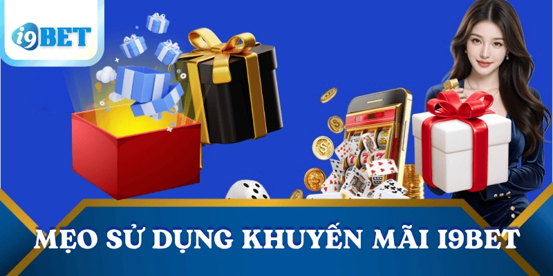 Cách sử dụng khuyến mãi i9bet hiệu quả, an toàn và dễ áp dụng 4 cach-su-dung-khuyen-mai-hieu-qua