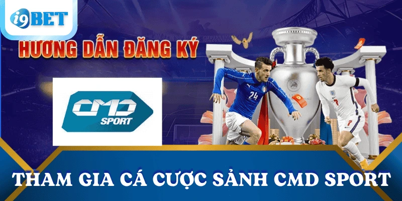 Trải nghiệm cá độ đỉnh cao tại sảnh CMD Sport của I9BET 4 cach-tham-gia-cuoc-tai-sanh-cmd-sport