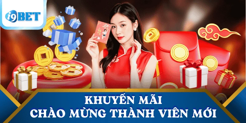 Các chương trình khuyến mãi i9bet hấp dẫn nhất hiện nay 2 chuong-trinh-khuyen-mai-i9bet-chao-mung-thanh-vien-moi