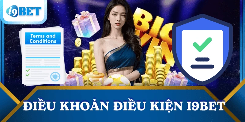 Điều khoản và điều kiện I9BET – Quy định rõ ràng, bảo vệ người chơi 4 dieu-khoan-dieu-kien-i9bet