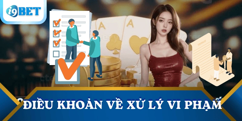 Điều khoản và điều kiện I9BET – Quy định rõ ràng, bảo vệ người chơi 3 dieu-khoan-va-dieu-kien-xu-ly-vi-pham