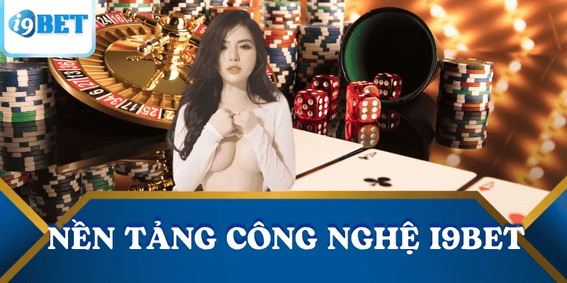 Giới thiệu I9BET – Nhà cái uy tín hàng đầu thị trường cá cược trực tuyến 2 gioi-thieu-i9bet-nen-tang-cong-nghe