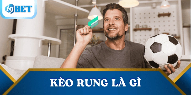 Hướng dẫn cách chơi kèo rung chuẩn xác và an toàn tăng cơ hội thắng 2 keo-rung-la-gi