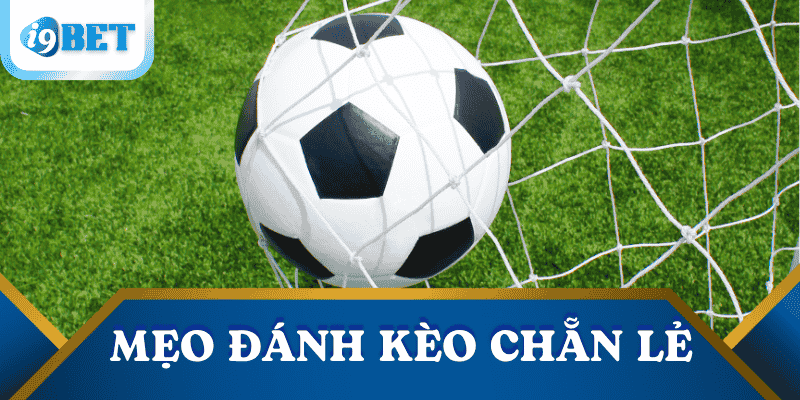 Kèo Chẵn Lẻ Là Gì ? Bí Kíp Tăng Tỷ Lệ Thắng Tại I9BET 3 meo-danh-keo-chan-le