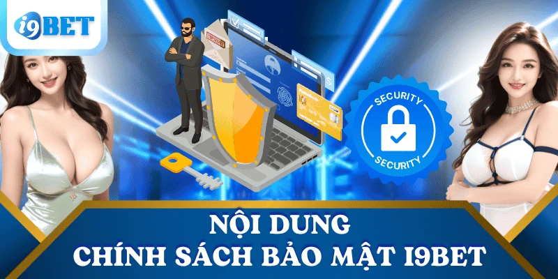 Chính sách bảo mật I9BET – Cam kết bảo vệ dữ liệu người chơi 2 noi-dung-chinh-sach-bao-mat-i9bet