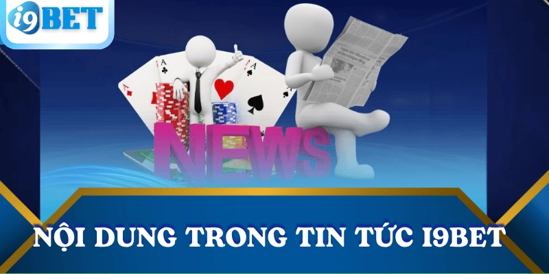 noi-dung-tin-tuc-nha-cai-i9bet