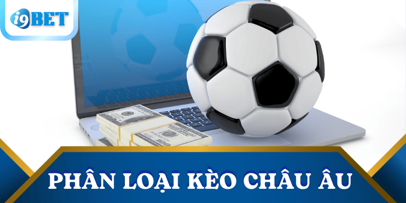 Kèo châu Âu là gì? Hướng dẫn chơi kèo 1X2 hiệu quả cho người mới 3 phan-loai-keo-chau-au