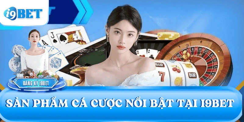 i9bet Chính Thức | Link Vào Mới Nhất - Đăng Ký Nhận Ưu Đãi 30 san-pham-dich-vu-i9bet