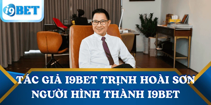 Tác giả i9bet - Khám phá chân dung Trịnh Hoài Sơn 1 tac-gia-i9bet-trinh-hoai-son