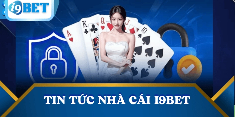 tin-tuc-nha-cai-i9bet