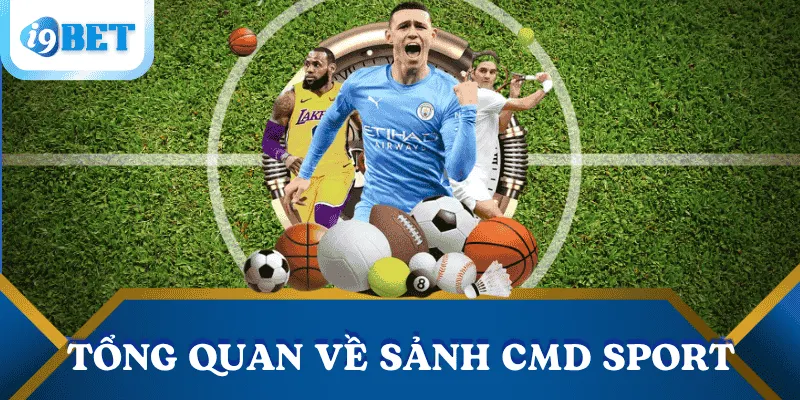 Trải nghiệm cá độ đỉnh cao tại sảnh CMD Sport của I9BET 2 tong-quan-sanh-cmd-sport