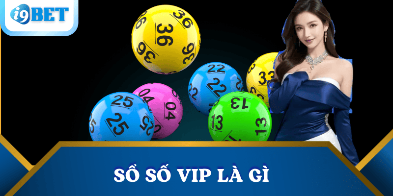 Xổ số VIP là gì? Cách chơi và bí quyết soi cầu hiệu quả 2 xo-so-VIP-la-gi